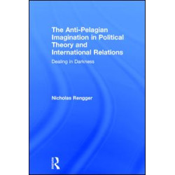 The Anti-Pelagian Imagination in Political Theory and International Relations