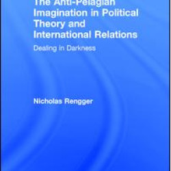 The Anti-Pelagian Imagination in Political Theory and International Relations The Anti-Pelagian Imagination in Political Theory and International Relations