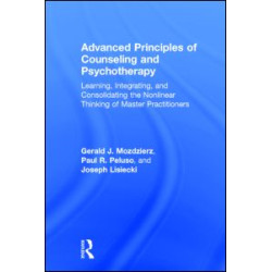 Advanced Principles of Counseling and Psychotherapy Advanced Principles of Counseling and Psychotherapy