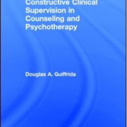 Constructive Clinical Supervision in Counseling and Psychotherapy