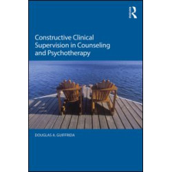 Constructive Clinical Supervision in Counseling and Psychotherapy Constructive Clinical Supervision in Counseling and Psychotherapy