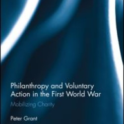 Philanthropy and Voluntary Action in the First World War Philanthropy and Voluntary Action in the First World War