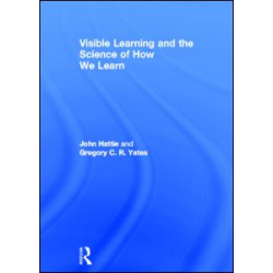 Visible Learning and the Science of How We Learn Visible Learning and the Science of How We Learn