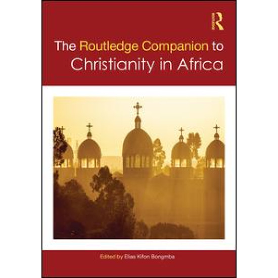 Routledge Companion to Christianity in Africa Routledge Companion to Christianity in Africa