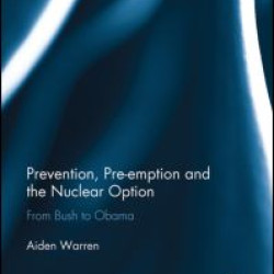 Prevention, Pre-emption and the Nuclear Option Prevention, Pre-emption and the Nuclear Option
