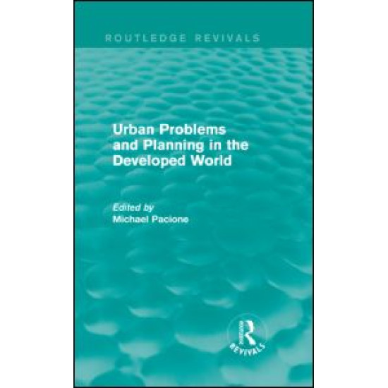 Urban Problems and Planning in the Developed World (Routledge Revivals) Urban Problems and Planning in the Developed World (Routledge Revivals)