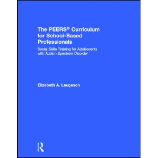 The PEERS® Curriculum for School Based Professionals The PEERS® Curriculum for School Based Professionals