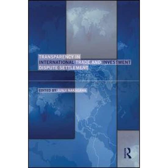 Transparency in International Trade and Investment Dispute Settlement