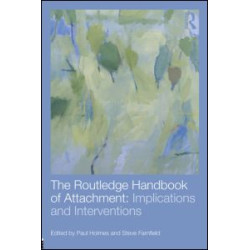 The Routledge Handbook of Attachment: Implications and Interventions