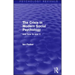 The Crisis in Modern Social Psychology (Psychology Revivals) The Crisis in Modern Social Psychology (Psychology Revivals)