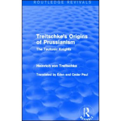 Treitschke's Origins of Prussianism (Routledge Revivals) Treitschke's Origins of Prussianism (Routledge Revivals)