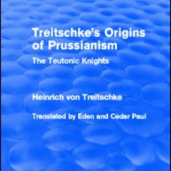 Treitschke's Origins of Prussianism (Routledge Revivals) Treitschke's Origins of Prussianism (Routledge Revivals)