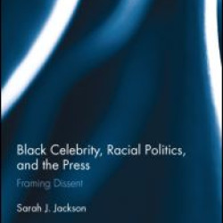 Black Celebrity, Racial Politics, and the Press