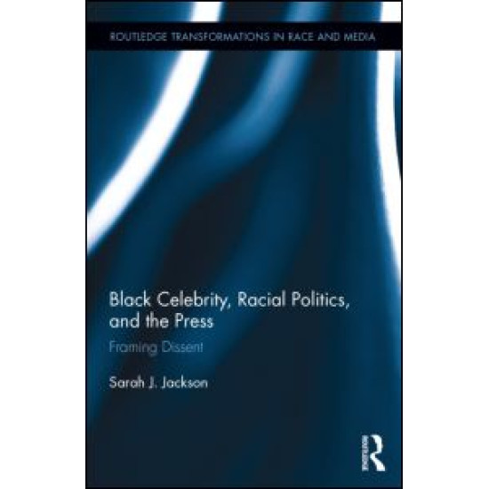 Black Celebrity, Racial Politics, and the Press