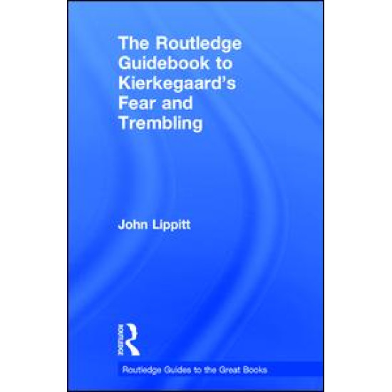 The Routledge Guidebook to Kierkegaard's Fear and Trembling