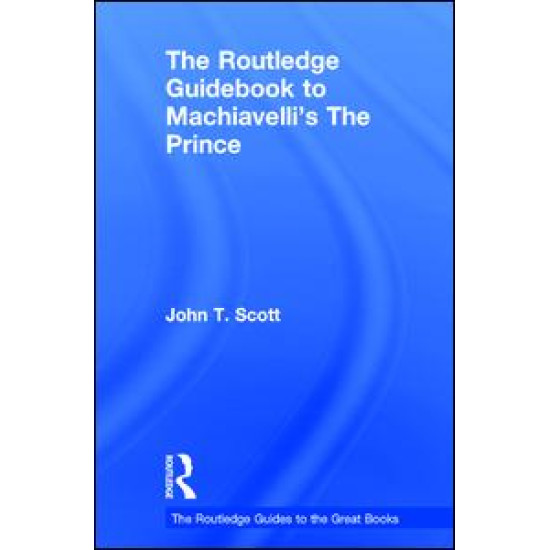 The Routledge Guidebook to Machiavelli's The Prince