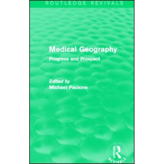 Medical Geography (Routledge Revivals) Medical Geography (Routledge Revivals)