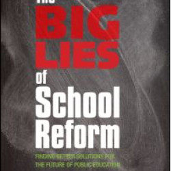 The Big Lies of School Reform The Big Lies of School Reform