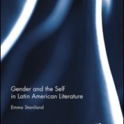 Gender and the Self in Latin American Literature Gender and the Self in Latin American Literature
