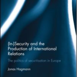(In)Security and the Production of International Relations