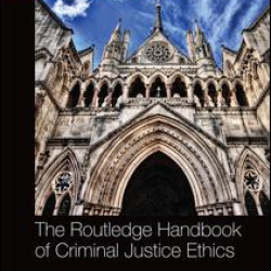 The Routledge Handbook of Criminal Justice Ethics