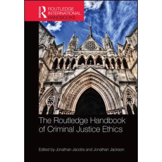 The Routledge Handbook of Criminal Justice Ethics The Routledge Handbook of Criminal Justice Ethics