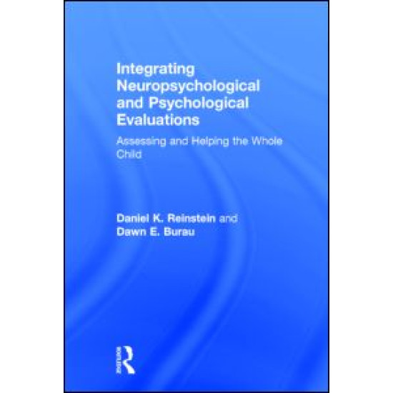 Integrating Neuropsychological and Psychological Evaluations Integrating Neuropsychological and Psychological Evaluations