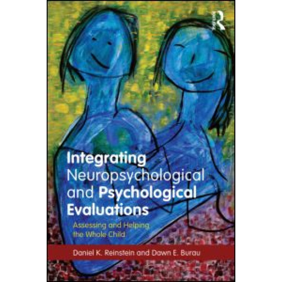 Integrating Neuropsychological and Psychological Evaluations Integrating Neuropsychological and Psychological Evaluations