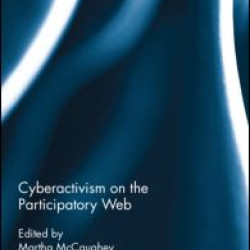 Cyberactivism on the Participatory Web Cyberactivism on the Participatory Web