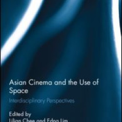 Asian Cinema and the Use of Space Asian Cinema and the Use of Space