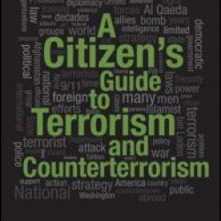A Citizen's Guide to Terrorism and Counterterrorism A Citizen's Guide to Terrorism and Counterterrorism