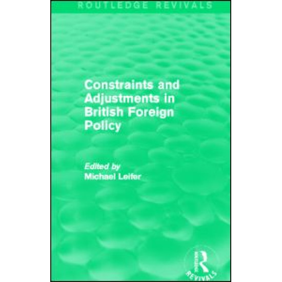 Constraints and Adjustments in British Foreign Policy (Routledge Revivals)
