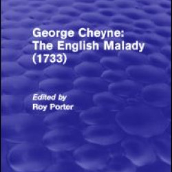George Cheyne: The English Malady (1733) (Psychology Revivals) George Cheyne: The English Malady (1733) (Psychology Revivals)