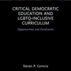 Critical Democratic Education and LGBTQ-Inclusive Curriculum Critical Democratic Education and LGBTQ-Inclusive Curriculum