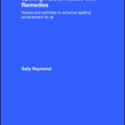 Spelling Rules, Riddles and Remedies Spelling Rules, Riddles and Remedies