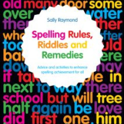 Spelling Rules, Riddles and Remedies Spelling Rules, Riddles and Remedies