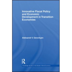 Innovative Fiscal Policy and Economic Development in Transition Economies Innovative Fiscal Policy and Economic Development in Transition Economies