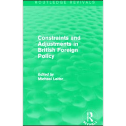 Constraints and Adjustments in British Foreign Policy (Routledge Revivals) Constraints and Adjustments in British Foreign Policy (Routledge Revivals)
