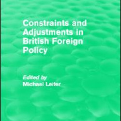 Constraints and Adjustments in British Foreign Policy (Routledge Revivals)
