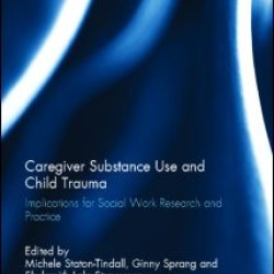 Caregiver Substance Use and Child Trauma Caregiver Substance Use and Child Trauma