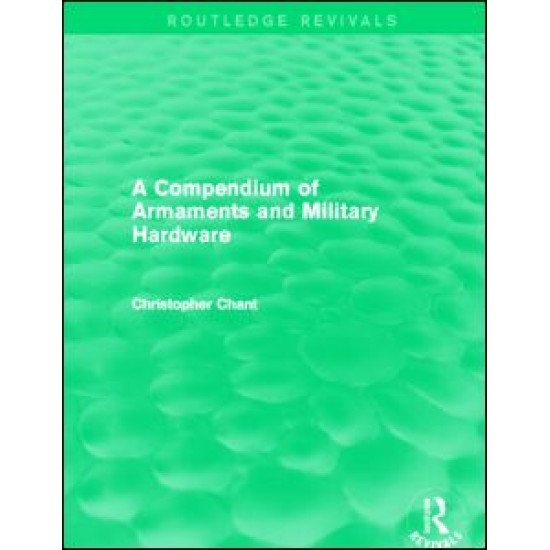 A Compendium of Armaments and Military Hardware (Routledge Revivals)