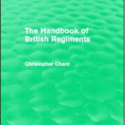 The Handbook of British Regiments (Routledge Revivals) The Handbook of British Regiments (Routledge Revivals)