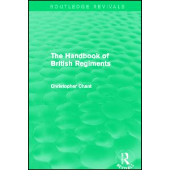 Handbook of British Regiments (Routledge Revivals) Handbook of British Regiments (Routledge Revivals)