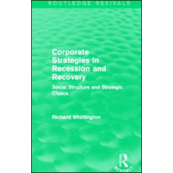 Corporate Strategies in Recession and Recovery (Routledge Revivals) Corporate Strategies in Recession and Recovery (Routledge Revivals)