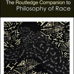 The Routledge Companion to the Philosophy of Race