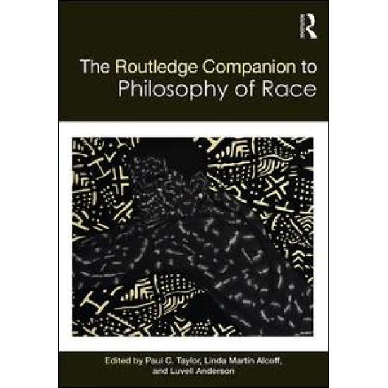 The Routledge Companion to the Philosophy of Race