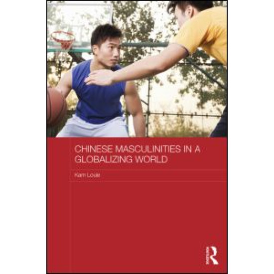 Chinese Masculinities in a Globalizing World