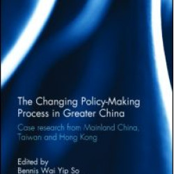 The Changing Policy-Making Process in Greater China