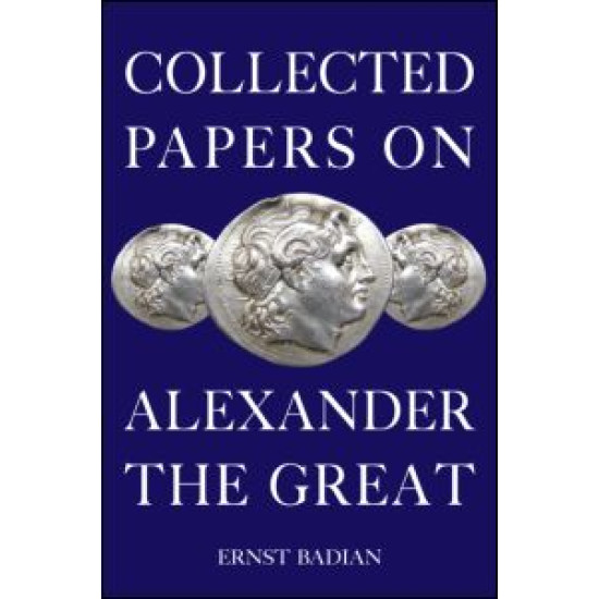 Collected Papers on Alexander the Great Collected Papers on Alexander the Great
