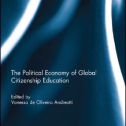 The Political Economy of Global Citizenship Education The Political Economy of Global Citizenship Education